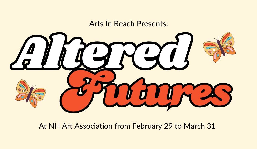 “Altered Futures” On Display at the New Hampshire Art Association!
