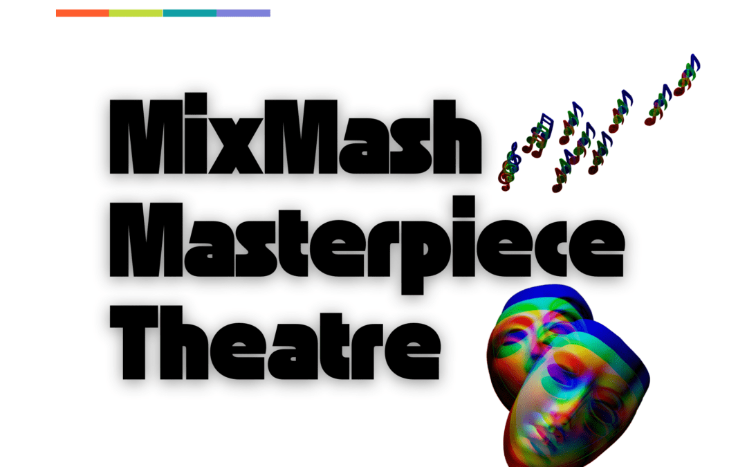MixMash Masterpiece Theatre